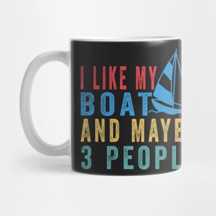 I Like My Boat And Maybe 3 People, Funny Boat Saying Quotes Tee Mug